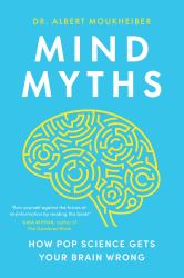 Mind Myths : How Pop Science Gets Your Brain Wrong