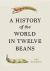 A History of the World in Twelve Beans