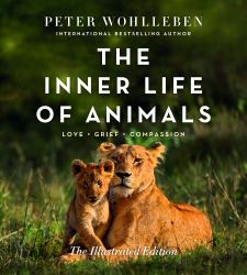 The Inner Life of Animals: the Illustrated Edition