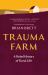 Trauma Farm : A Rebel History of Rural Life Trauma Farm : A Rebel History of Rural Life