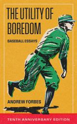 The Utility of Boredom : Baseball Essays
