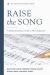 Raise the Song : A Classical Christian Guide to Music Education Raise the Song : A Classical Christian Guide to Music Education