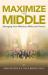 Maximize the Middle : Managing Your Ministry's Mid-Level Donors