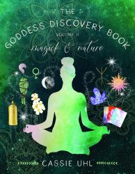 The Goddess Discovery Book Volume 2 : Magick and Nature