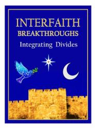 Interfaith Breathroughs : Integrating Divides