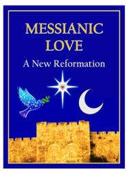 Messianic Love : A New Reformation