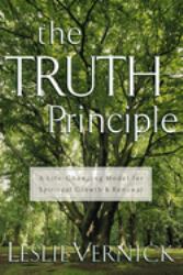 The TRUTH Principle : A Life-Changing Model for Spiritual Growth and Renewal