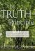 The TRUTH Principle : A Life-Changing Model for Spiritual Growth and Renewal