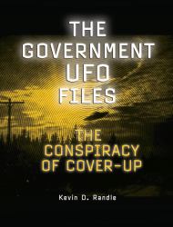 The Government UFO Files : The Conspiracy of Cover-Up