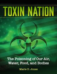 Toxin Nation : The Poisoning of Our Air, Water, Food, and Bodies
