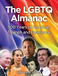 The LGBTQ Almanac : 500 Years of American Triumph and Excellence