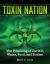 Toxin Nation : The Poisoning of Our Air, Water, Food, and Bodies