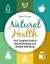 Natural Health : Your Complete Guide to Natural Remedies and Mindful Well-Being