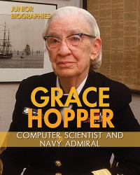 Grace Hopper : Computer Scientist and Navy Admiral