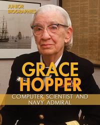 Grace Hopper : Computer Scientist and Navy Admiral