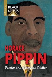 Horace Pippin : Painter and Decorated Soldier
