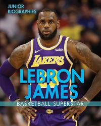 Lebron James : Basketball Superstar