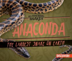 Anaconda: the Largest Snake on Earth