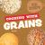 Cooking with Grains Cooking with Grains