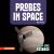 Probes in Space Probes in Space