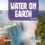 Water on Earth Water on Earth