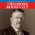 Theodore Roosevelt Theodore Roosevelt