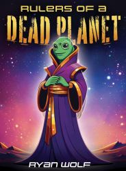 Rulers of a Dead Planet