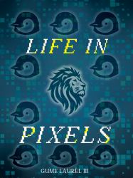 Life in Pixels