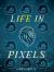 Life in Pixels