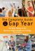 The Complete Guide to the Gap Year : The Best Things to Do Between High School and College