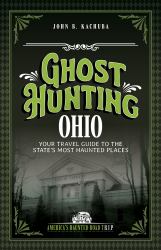 Ghost Hunting Oregon : Your Travel Guide to the State's Most Haunted Places
