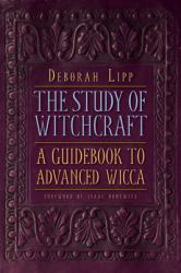 The Study of Witchcraft : A Guidebook to Advanced Wicca