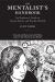 The Mentalist's Handbook : An Explorer's Guide to Astral, Spirit, and Psychic Worlds