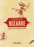 The Book of the Bizarre : Freaky Facts and Strange Stories The Book of the Bizarre : Freaky Facts and Strange Stories