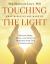 Touching the Light : Healing Body, Mind, and Spirit by Merging with God Consciousness