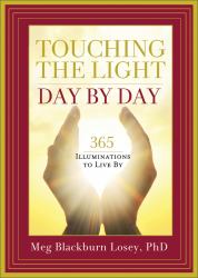 Touching the Light, Day by Day : 365 Illuminations to Live By