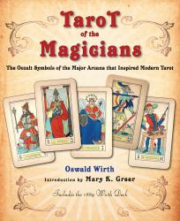 Tarot of the Magicians : The Occult Symbols of the Major Arcana That Inspired Modern Tarot