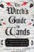 The Witch's Guide to Wands : A Complete Botanical, Magical, and Elemental Guide to Making, Choosing, and Using the Right Wand