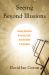 Seeing Beyond Illusions : Freeing Ourselves from Ego, Guilt, and the Belief in Separation