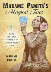 Madame Pamita's Magical Tarot : Using the Cards to Make Your Dreams Come True