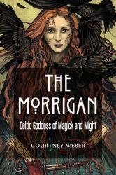 The Morrigan : Celtic Goddess of Magick and Might
