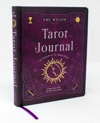 The Weiser Tarot Journal : Guidance and Practice (for Use with Any Tarot Deck--Includes 208 Specially Designed Journal Pages and 1,920 Full-color Tarot Stickers to Use in Recording Your Readings)