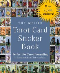 The Weiser Tarot Card Sticker Book : Includes over 2,500 Stickers (32 Complete Sets of All 78 Tarot Cards)--Perfect for Tarot Journaling