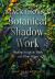 Blackthorn's Botanical Shadow Work : Healing Through the Dark with Plant Magic Blackthorn's Botanical Shadow Work : Healing Through the Dark with Plant Magic