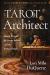 The Tarot Architect : How to Become the Master Builder of Your Spiritual Temple