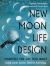 New Moon Life Design : Manifest the Life You Want Using Moon Cycles, Tarot, and Astrology