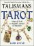 Talismans and Tarot : Magical Tools to Amplify, Attract, and Manifest Talismans and Tarot : Magical Tools to Amplify, Attract, and Manifest
