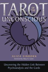 Tarot of the Unconscious : Uncovering the Hidden Link Between Psychoanalysis and the Cards