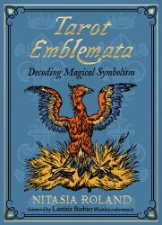 Tarot Emblemata : Decoding Magical Symbolism (83 Full-Color Cards and 176-Page Guidebook)