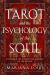 Tarot and the Psychology of the Soul : Exploring the Archetypal Mirrors of the Psyche